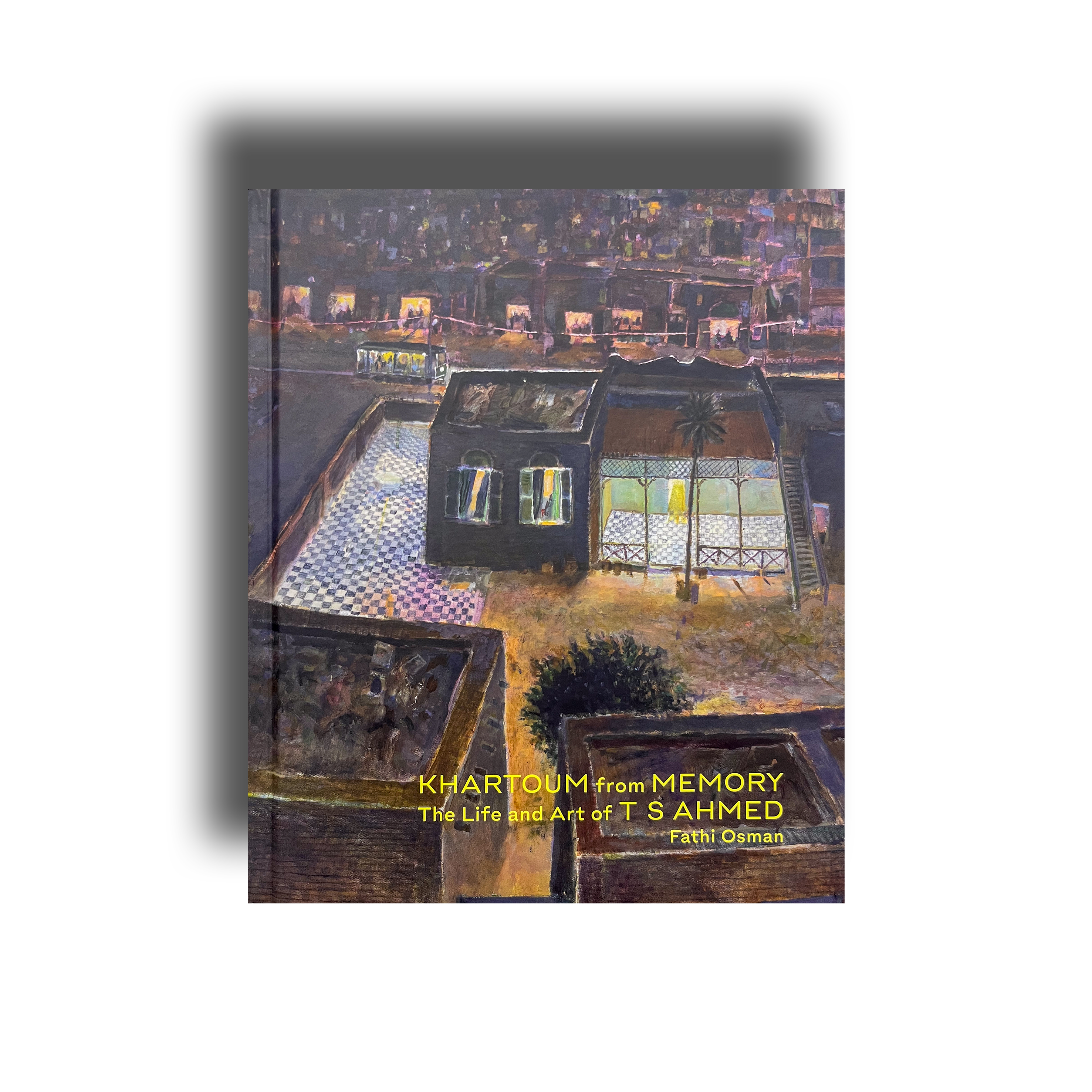 Khartoum from Memory, The Life and Art of T S Ahmed - Dr Fathi Osman